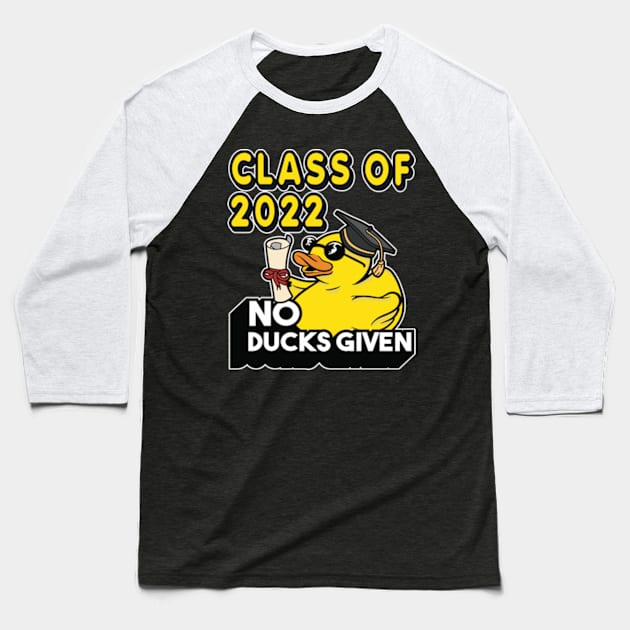 No Ducks Given - Class of 2022 Graduate Graduation Baseball T-Shirt by RuftupDesigns